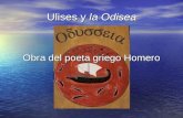 Ulises y la Odisea Obra del poeta griego Homero Ulises Es conocido como Odiseo por los griegos. Es conocido como Odiseo por los griegos. Hijo de Laertes,