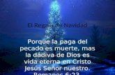 El Regalo de Navidad Porque la paga del pecado es muerte, mas la dádiva de Dios es vida eterna en Cristo Jesús Señor nuestro. Romanos 6:23.