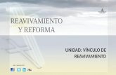 REAVIVAMIENTO Y REFORMA UNIDAD: VÍNCULO DE REAVIVAMIENTO Julio – Setiembre 2013.