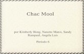 Chac Mool por Kimberly Hong, Nanette Matos, Sandy Rampaul, Angela Luis Período 6.