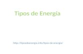 Http://tiposdeenergia.info/tipos-de-energia/ Tipos de Energía.