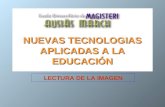 NUEVAS TECNOLOGIAS APLICADAS A LA EDUCACIÓN LECTURA DE LA IMAGEN.