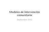 Modelos de intervención comunitaria Septiembre 2012.