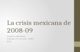 La crisis mexicana de 2008-09 Alejandro Valle Baeza Posgrado, Fac. Econom., UNAM 2013.