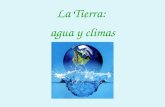 La Tierra: agua y climas. El agua en la Tierra El conjunto de todas las aguas del planeta se llama hidrosfera. Se divide en: Aguas Continentales Aguas.