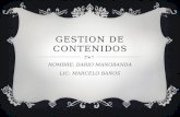 GESTION DE CONTENIDOS NOMBRE: DARIO MANOBANDA LIC: MARCELO BAÑOS.