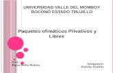 UNIVERSIDAD VALLE DEL MOMBOY BOCONÓ ESTADO TRUJILLO Prof.: María Sofía Molina Integrante: Zuleiby Gudiño Paquetes ofimáticos Privativos y Libres.