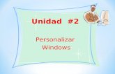 Unidad #2 Personalizar Windows. Los aspectos principales del escritorio como: Color de las ventanas, Fondo de escritorio, Protector de pantalla, se pueden.