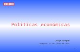 1 Politicas económicas Jorge Aragón Zaragoza, 12 de junio de 2014.
