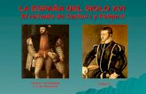 Carlos I de España y V de Alemania LA ESPAÑA DEL SIGLO XVI El reinado de Carlos I y Felipe II Carlos I de España y V de Alemania Felipe II.