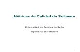 1 Métricas de Calidad de Software Universidad de Católica de Salta Ingeniería de Software.