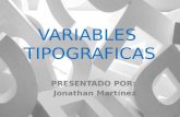 VARIABLES TIPOGRAFICAS PRESENTADO POR: Jonathan Martínez.