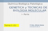 GENETICA y TECNICAS DE BIOLOGIA MOLECULAR Química Biológica Patológica  Dra. Silvia Varas svaras@unsl.edu.ar Tema:1 (1) I- Parte.