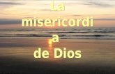 La misericordia de Dios La misericordia de Dios Texto tomado del Diario de Santa Faustina de Kowalska, Revelaciones de Jesús acerca de su Divina Misericordia.