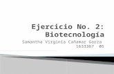 Samantha Virginia Cañamar Garza 1633367 05.  La biotecnología consiste precisamente en la utilización de la maquinaria biológica de otros seres vivos.