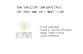 Generación paramétrica en resonadores acústicos Víctor Espinosa Víctor J. Sánchez-Morcillo Isabel Pérez-Arjona Javier Redondo.