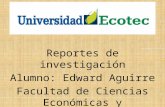 Reportes de investigación Alumno: Edward Aguirre Facultad de Ciencias Económicas y Empresariales.
