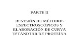 PARTE II REVISIÓN DE MÉTODOS ESPECTROSCÓPICOS Y ELABORACIÓN DE CURVA ESTÁNDTAR DE PROTEÍNA.