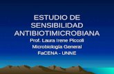 ESTUDIO DE SENSIBILIDAD ANTIBIOTIMICROBIANA Prof. Laura Irene Piccoli Microbiología General FaCENA - UNNE.