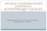 COOPERATIVAS Y SOCIEDADES LABORALES 2011. AYUDAS Y SUBVENCIONES ESTATALES, AUTONÓMICAS Y LOCALES.