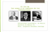El fin de las armas y el comienzo de las instituciones Universidad Tecnológica de México Historia de México II Mtra. Jacquelin González Santiago.