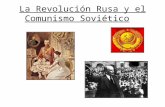 La Revolución Rusa y el Comunismo Soviético. Antecedentes: Mucho antes del estallido de la guerra en Europa en 1914, existía en Rusia presión por el cambio.