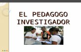 EL PEDAGOGO INVESTIGADOR. Actividad investigativa en el campo educativo La actividad investigativa siempre ha estado ligada al campo educativo, así encontramos.