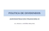 POLITICA DE DIVIDENDOS ADMINISTRACION FINANCIERA II LIC. MIGUEL A. RAMÍREZ ARELLANO.