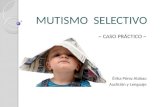 MUTISMO SELECTIVO ~ CASO PRÁCTICO ~ Érika Pérez Alabau Audición y Lenguaje.
