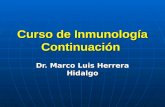 Curso de Inmunología Continuación Dr. Marco Luis Herrera Hidalgo.