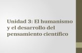 Unidad 3: El humanismo y el desarrollo del pensamiento científico.
