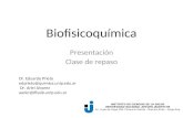 Biofisicoquímica Presentación Clase de repaso I NSTITUTO DE C IENCIAS DE LA S ALUD U NIVERSIDAD N ACIONAL A RTURO J AURETCHE Av. Lope de Vega 106, Florencio.