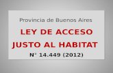 Provincia de Buenos Aires LEY DE ACCESO JUSTO AL HABITAT N° 14.449 (2012)