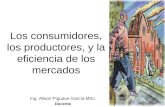 Los consumidores, los productores, y la eficiencia de los mercados Ing. Alison Piguave García MSc. Docente.
