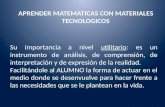 APRENDER MATEMATICAS CON MATERIALES TECNOLOGICOS Su importancia a nivel utilitario: es un instrumento de análisis, de comprensión, de interpretación y.