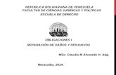 OBLIGACIONES I REPARACIÒN DE DAÑOS Y PERJUICIOS MSc. Claudia M Alvarado H. Abg. Maracaibo, 2014. Maracaibo, 2014. REPÚBLICA BOLIVARIANA DE VENEZUELA FACULTAD.