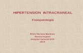 HIPERTENSION INTRACRANEAL Fisiopatología Efrén Herrera Martínez Neurocirujano Hospital General EVN 2014.