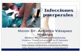 Infecciones puerperales Máster Dr. Antonio Vásquez Hidalgo Médico Microbiólogo Salubrista Profesor Titular Universidad de El Salvador .