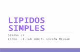 LIPIDOS SIMPLES SEMANA 27 LICDA. LILIAN JUDITH GUZMÁN MELGAR.