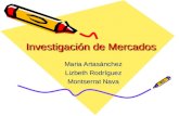 Investigación de Mercados Maria Artasánchez Lizbeth Rodríguez Montserrat Nava.