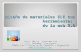 Diseño de materiales ELE con herramientas de la web 2.0 Prof. María Laura Mecías Lic. Soledad Castresana Elebaires – Escuela de Español – Argentina .