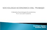 Santiago Aguiar Octubre 2010.  En América Latina, la Sociología Económica se desarrolló muy relacionada con la Sociología del Trabajo.   Su trayectoria.