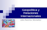 Geopolítica y Relaciones Internacionales Julio Ramírez Montañez.