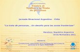 PROYECTO “Fortaleciendo capacidades para la prevención de la trata de personas en la región MERCOSUR” Jornada Binacional Argentina – Chile “La trata de.