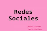 Redes Sociales Beatriz Acosta Laura Caballero. Redes sociales Una red social es una estructura social que se puede representar en forma de uno o varios.