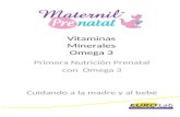 Vitaminas Minerales Omega 3 Primera Nutrición Prenatal con Omega 3 Cuidando a la madre y al bebé.
