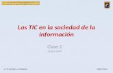 Las TIC en la sociedad de la información Clase 2 10-oct-2007 Las TIC aplicadas a la Pedagogía Miguel Muñoz.