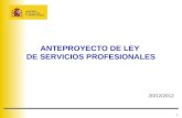 ANTEPROYECTO DE LEY DE SERVICIOS PROFESIONALES 20/12/2012 1.
