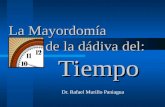 La Mayordomía de la dádiva del: Tiempo Dr. Rafael Murillo Paniagua.