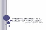 C ONCEPTOS GENERALES DE LA LINGÜÍSTICA COMPUTACIONAL Ana María Tangarife Patiño.